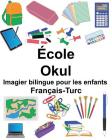 Français-Turc École/Okul Imagier bilingue pour les enfants By Suzanne Carlson (Illustrator), Jr. Carlson, Richard Cover Image