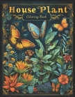 House Plant Coloring Book: Botanical Bliss with Butterfly Coloring Pages For Relaxation and Stress Relief Cover Image