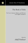 The Book of Tobit: The Text in Aramaic, Hebrew, and Old Latin with English Translations (Ancient Texts and Translations) By Adolf Neubauer Cover Image