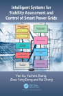 Intelligent Systems for Stability Assessment and Control of Smart Power Grids By Yan Xu, Yuchen Zhang, Zhao Yang Dong Cover Image