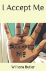 I Accept Me By Laborrah Sims (Contribution by), Angela Nusom (Editor), Laborrah Sims (Editor) Cover Image
