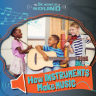 How Instruments Make Music By Noah Leatherland Cover Image