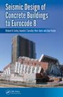 Seismic Design of Concrete Buildings to Eurocode 8 By Michael Fardis, Eduardo Carvalho, Peter Fajfar Cover Image