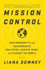 Mission Control: How Nonprofits and Governments Can Focus, Achieve More, and Change the World Cover Image