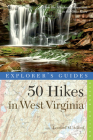 Explorer's Guide 50 Hikes in West Virginia: Walks, Hikes, and Backpacks from the Allegheny Mountains to the Ohio River (Explorer's 50 Hikes) Cover Image
