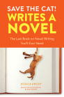Save the Cat! Writes a Novel: The Last Book On Novel Writing You'll Ever Need By Jessica Brody Cover Image