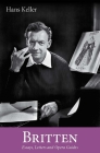Britten: Essays, Letters and Opera Guides (Hans Keller Archive) By Hans Keller, Christopher Wintle, Christopher Wintle (Editor) Cover Image