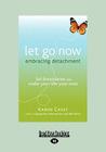 Let Go Now: Embracing Detachment (Large Print 16pt) Cover Image