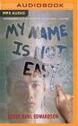 My Name Is Not Easy By Debby Dahl Edwardson, Nick Podehl (Read by), Amy Rubinate (Read by) Cover Image