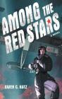 Among the Red Stars By Gwen C. Katz Cover Image