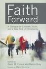 Faith Forward: A Dialogue on Children, Youth, and a New Kind of Christianity By David M. Csinos (Editor), Melvin Bray (Editor) Cover Image