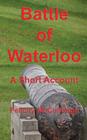Batlle of Waterloo A Short Account By Felicity McCullough (Illustrator), Felicity McCullough Cover Image