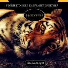 Stories to Keep Family Together: 2 BOOKS In 1 By Liza Moonlight Cover Image
