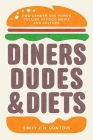 Diners, Dudes, and Diets: How Gender and Power Collide in Food Media and Culture (Studies in United States Culture) By Emily J. H. Contois Cover Image