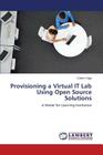 Provisioning a Virtual IT Lab Using Open Source Solutions By Yoga Castro Cover Image
