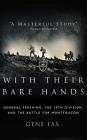 With Their Bare Hands: General Pershing, the 79th Division, and the Battle for Montfaucon By Gene Fax, Jonathan Davis (Read by) Cover Image