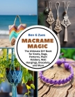 Macrame Magic: The Ultimate DIY Book for Knots, Bags, Patterns, Plant Holders, Wall Hangings, Bracelets, and More Cover Image