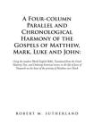 A Four-Column Parallel and Chronological Harmony of the Gospels of Matthew, Mark, Luke and John: Using the Modern World English Bible, Translated from By Robert M. Sutherland Cover Image