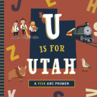 U Is for Utah By Christopher Robbins, Volha Kaliaha (Illustrator) Cover Image