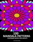 100 Mandala Patterns: Coloring Book For Adults Cover Image