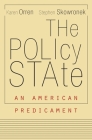 The Policy State: An American Predicament By Karen Orren, Stephen Skowronek Cover Image