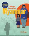 A Refugee's Journey from Myanmar By Ellen Rodger Cover Image