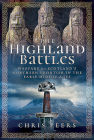 The Highland Battles: Warfare on Scotland's Northern Frontier in the Early Middle Ages Cover Image