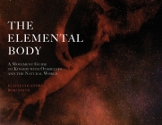 The Elemental Body: A Movement Guide to Kinship with Ourselves and the Natural World Cover Image