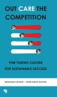 Out Care the Competition: Fine tuning culture for sustainable success By Emmanuel Richard, Diane Serbin Hopkins Cover Image