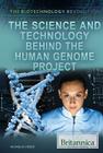 The Science and Technology Behind the Human Genome Project (Biotechnology Revolution) By Nicholas Croce (Editor) Cover Image