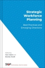 Strategic Workforce Planning: Best Practices and Emerging Directions (Society for Industrial and Organizational Psychology Profess) By Marc B. Sokol (Editor), Beverly A. Tarulli (Editor) Cover Image