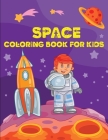 Space Coloring Book: Fantastic Outer Space Coloring with Planets, Astronauts, Space Ships, Rockets(Coloring Book for Kids) Cover Image