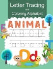 Letter Tracing and Coloring Alphabet Animal: Practice Handwritting and Coloring Workbook for Preschool, Pre K, Kindergarten and Kids Ages 3-5 By Karline Tedrow Cover Image