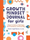 Growth Mindset Journal for Girls: A Space to Embrace Challenges, Build Confidence, and Dream Big By Jamie Leigh Bassos, MS, BCBA Cover Image