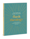 Flash Theology: A Visual Guide to Knowing and Enjoying God More By Jenny Randle, Brayden Brookshier Cover Image