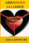 Arranged Alliance: Love's Clash With Tradition Cover Image