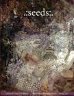 .: seeds: . Literary and Visual Arts Journal Cover Image