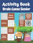 Activity Book Brain Game Senior: 7 Different Activity Games for Seniors: Word Search, Sudoku Very Easy To Medium, Roundabouts Puzzles, Mandala Pattern Cover Image