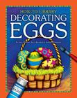 Decorating Eggs (How-To Library) Cover Image