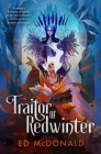 Traitor of Redwinter (The Redwinter Chronicles #2) By Ed McDonald Cover Image