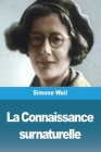 La Connaissance surnaturelle By Simone Weil Cover Image