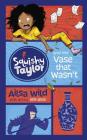 Squishy Taylor and the Vase That Wasn't By Ailsa Wild, Ben Wood (Illustrator) Cover Image