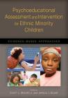 Psychoeducational Assessment and Intervention for Ethnic Minority Children: Evidence-Based Approaches By Jamilia Blake (Editor), Scott Lee Graves Jr (Editor) Cover Image