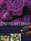 Everlastings: Natural Displays with Dried Flowers By Terence Moore Cover Image