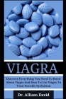 Viagra: Discover Everything You Need To Know About Viagra And How To Use Viagra To Treat Erectile Dysfuction Cover Image