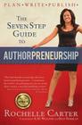 The Seven Step Guide to Authorpreneurship By K. M. Weiland (Foreword by), Rochelle D. Carter Cover Image