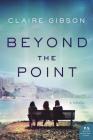 Beyond the Point: A Novel By Claire Gibson Cover Image