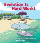 Evolution Is Hard Work!: The Twenty-Fifth Sherman's Lagoon Collection Cover Image