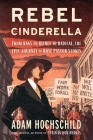 Rebel Cinderella: From Rags to Riches to Radical, the Epic Journey of Rose Pastor Stokes Cover Image