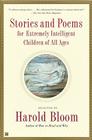 Stories and Poems for Extremely Intelligent Children of All Ages By Harold Bloom Cover Image